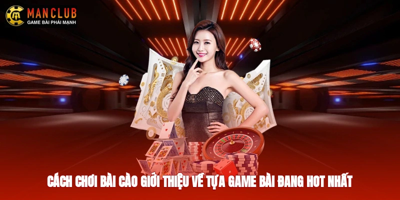 Cách Chơi Bài Cào - Giới Thiệu Về Tựa Game Bài Đang Hot Nhất