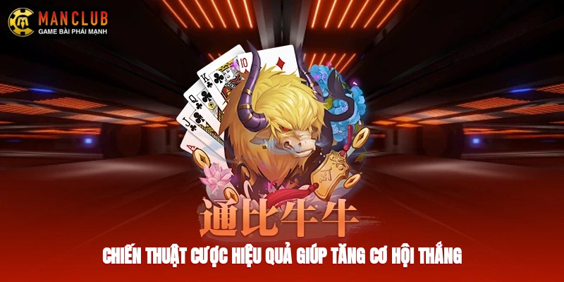 Chiến thuật cược hiệu quả giúp tăng cơ hội thắng