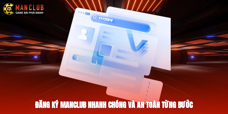 Đăng ký Manclub nhanh chóng và an toàn từng bước