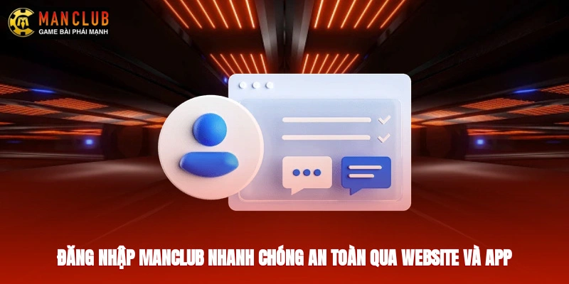 Đăng nhập Manclub nhanh chóng, an toàn qua website và app