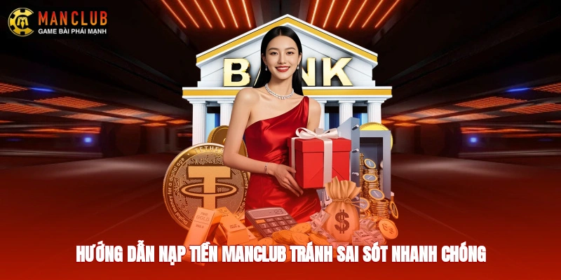 Hướng dẫn nạp tiền Manclub tránh sai sót nhanh chóng