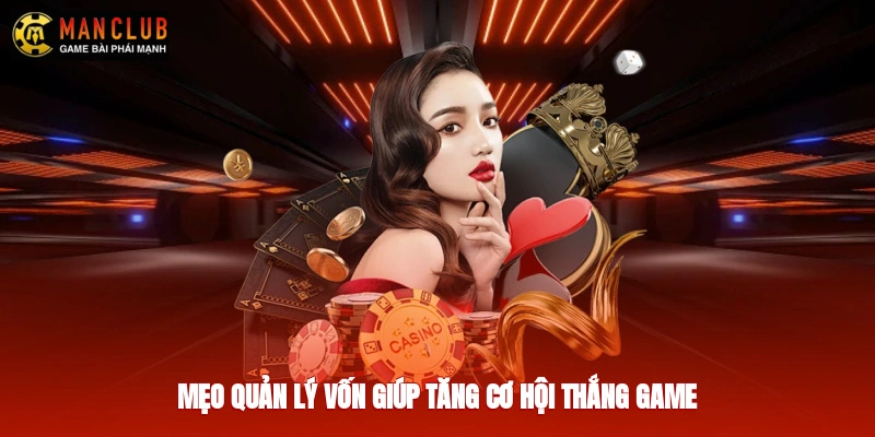 Mẹo quản lý vốn giúp tăng cơ hội thắng game