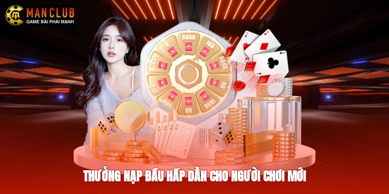 Thưởng nạp đầu hấp dẫn cho người chơi mới