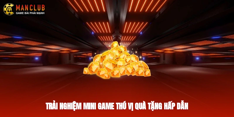 Trải nghiệm mini game thú vị, quà tặng hấp dẫn